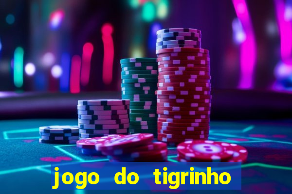 jogo do tigrinho gratis sem deposito